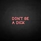 'Don't be a dick' neon sign
