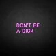 'Don't be a dick' neon sign
