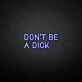 'Don't be a dick' neon sign