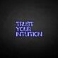 TRUST YOUR INTUITION' neon sign