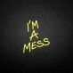 'I'm a mess' neon sign