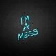 'I'm a mess' neon sign