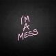'I'm a mess' neon sign