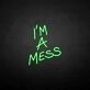 'I'm a mess' neon sign