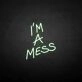'I'm a mess' neon sign