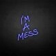 'I'm a mess' neon sign