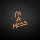 'I'm a mess' neon sign