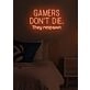 Gamers don't die, they respawn Neon Amusing Gamer Wisdom, Perfect for Game Rooms