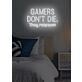 Gamers don't die, they respawn Neon Amusing Gamer Wisdom, Perfect for Game Rooms