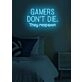 Gamers don't die, they respawn Neon Amusing Gamer Wisdom, Perfect for Game Rooms