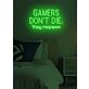 Gamers don't die, they respawn Neon Amusing Gamer Wisdom, Perfect for Game Rooms