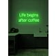 Life Begins After Coffee Neon Humorous Ode to Coffee Lovers Everywhere