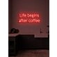 Life Begins After Coffee Neon Humorous Ode to Coffee Lovers Everywhere