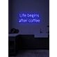 Life Begins After Coffee Neon Humorous Ode to Coffee Lovers Everywhere