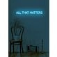 All that matters Neon Reflecting on What's Truly Important in Life