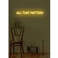 All that matters Neon Reflecting on What's Truly Important in Life