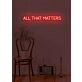 All that matters Neon Reflecting on What's Truly Important in Life