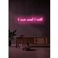I can and I will LED neon Empowering Statement of Determination and Willpower