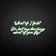 'What if I fall' neon sign