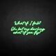 'What if I fall' neon sign