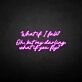 'What if I fall' neon sign