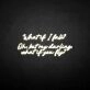 'What if I fall' neon sign