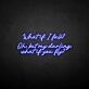 'What if I fall' neon sign