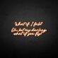 'What if I fall' neon sign