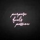 'Purpose fuels passion' neon sign