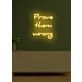 Prove them wrong Neon Encouragement for Underdogs