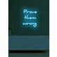 Prove them wrong Neon Encouragement for Underdogs