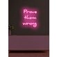 Prove them wrong Neon Encouragement for Underdogs