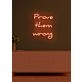 Prove them wrong Neon Encouragement for Underdogs