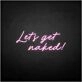 'Let's get naked' neon sign