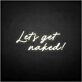 'Let's get naked' neon sign