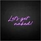 'Let's get naked' neon sign