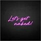 'Let's get naked' neon sign
