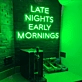 "Late Nights, Early Mornings" Neon Sign: Light Up Your 24-Hour Lifestyle
