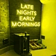"Late Nights, Early Mornings" Neon Sign: Light Up Your 24-Hour Lifestyle