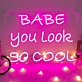 "Babe, You're Absolutely Cool" Vibrant Neon Sign