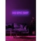 Do epic shit Neon Call to Greatness