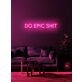 Do epic shit Neon Call to Greatness