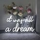 It was all a dream Neon Gateway to Imagination