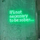 It's Not Necessary to Be Sober - Embrace the Vibes with Every Glow