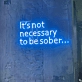It's Not Necessary to Be Sober - Embrace the Vibes with Every Glow