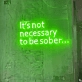 It's Not Necessary to Be Sober - Embrace the Vibes with Every Glow