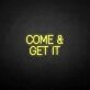 Come Get It Neon Sign