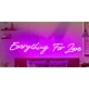 Everything For Love Neon Sign