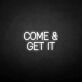 Come Get It Neon Sign