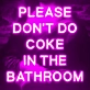 Please Don't Do Coke In The Bathroom Humorous Neon Reminder